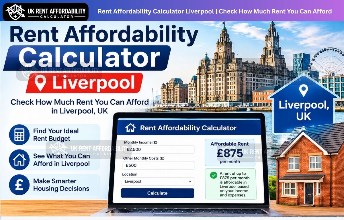 You are currently viewing Rent Affordability Calculator Liverpool – Calculate Affordable Rent Online